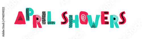 April Showers lettering isolated on white background. Hand drawn inscription for spring banner, card, poster. invitation of seasonal spring holidays decor. Text in doodle scandinavian style.