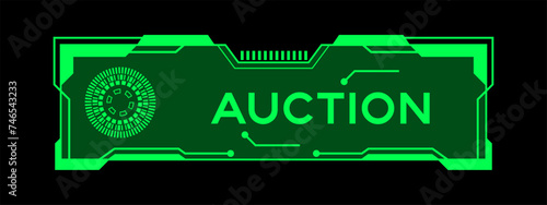 Green color of futuristic hud banner that have word auction on user interface screen on black background