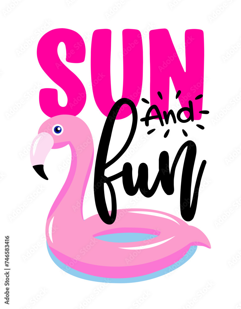 Fun and sun - Motivational quote. Hand painted brush lettering with inflatable flamingo. Good for t-shirt, posters, textiles, gifts, travel sets.