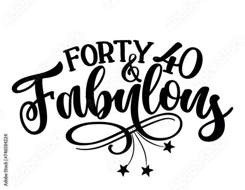 Forty and Fabulous - topper for anniversary or birthday party. Good for cake topper, good for scrap booking, posters, textiles, gifts, gift sets.
