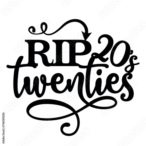 RIP twenties - Birthday topper for birthday party. Birthday Girl. Good for cake topper, good for scrap booking, posters, textiles, gifts, gift sets.