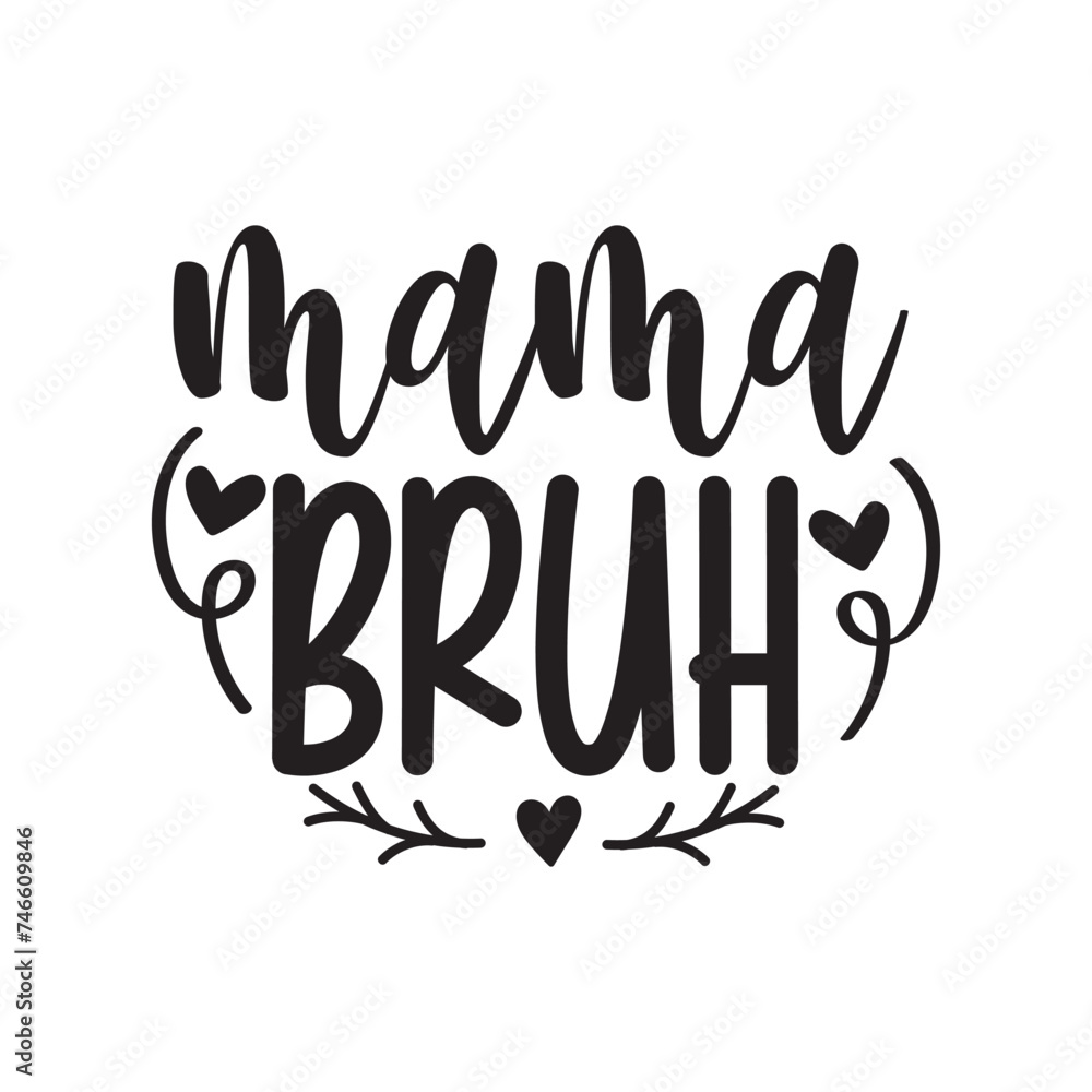 Mama Bruh Vector Design on White Background