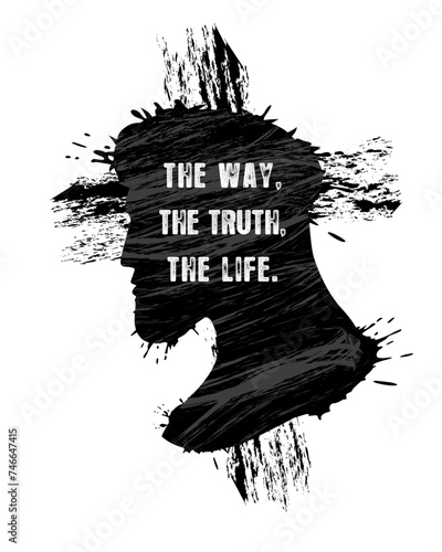 The way, the truth, the life. Jesus Christ portrait print design. Thomas said to him, “Lord, we don’t know where you are going, so how can we know the way?”. Vector illustration