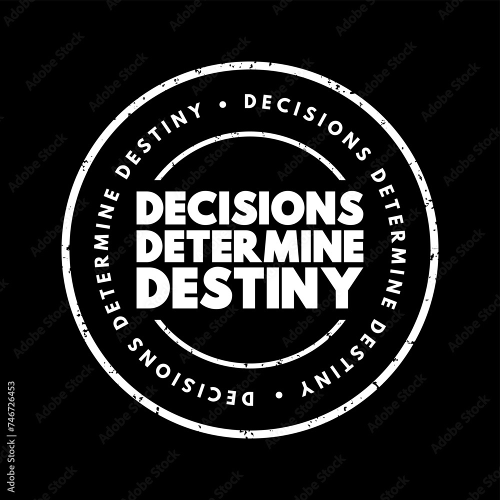 Fototapeta premium Decisions Determine Destiny text stamp, concept background