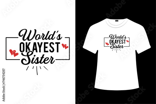 WORLD'S OKAYEST SISTER TYPOGRAPHY T-SHIRT DESIGN.