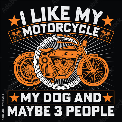 I Like My Motorcycle My Dog And Maybe 3 People Bike Retro Vintage Motorcycle T-Shirt Design Biker Riding photo