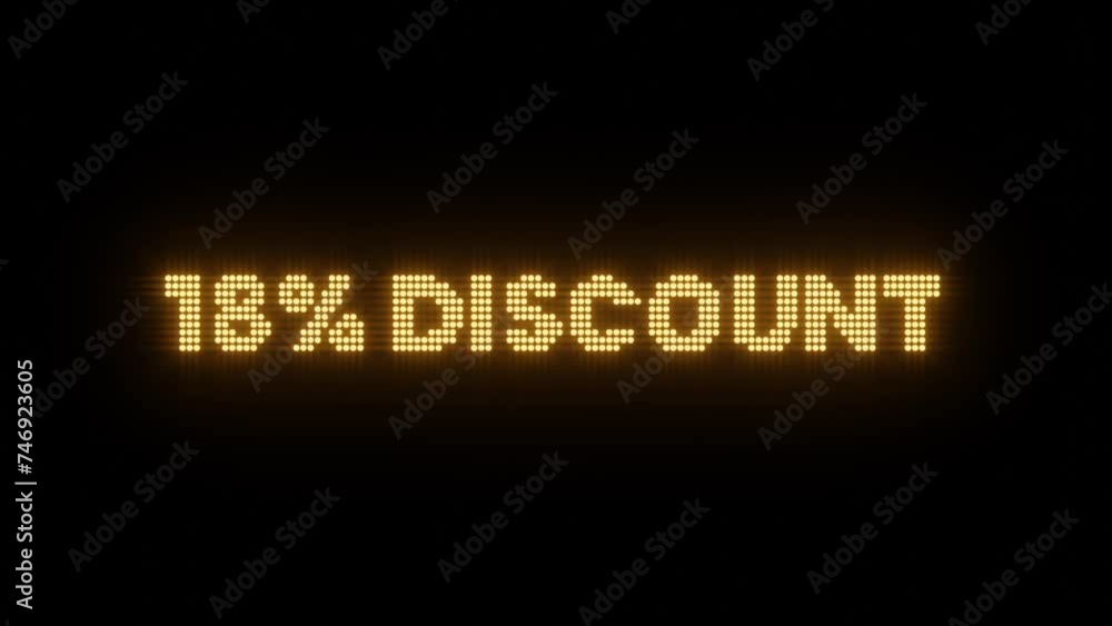 The video is of a digital LED display board showing animation of 18% DISCOUNT text on a black background The video is of a digital LED display board showing animation of 18% DISCOUNT text on a black background