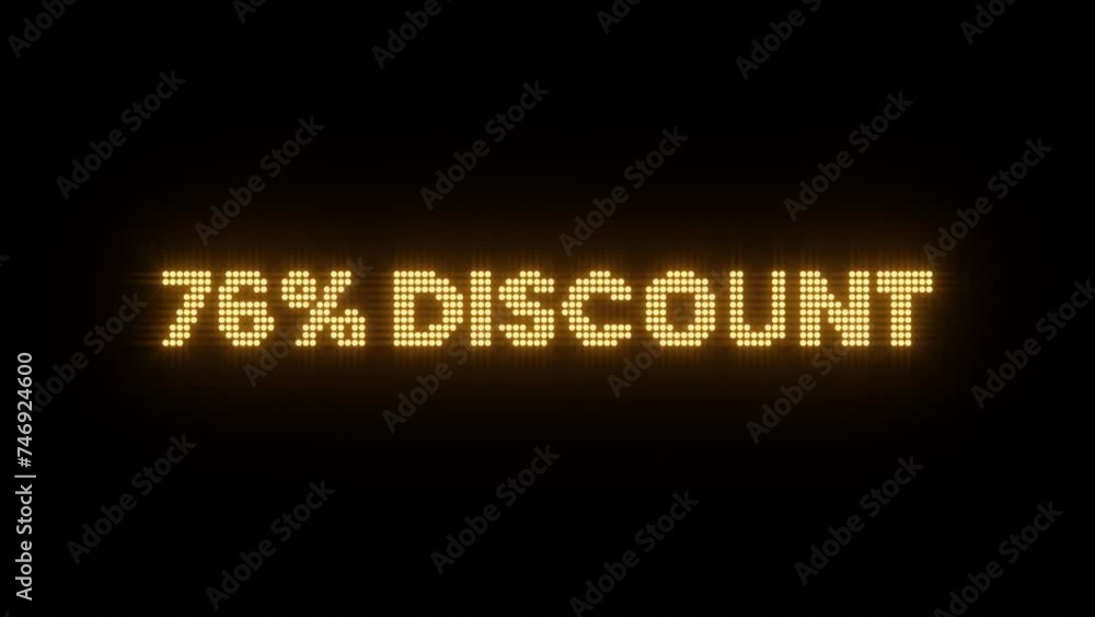 The video is of a digital LED display board showing animation of 76% DISCOUNT text on a black background The video is of a digital LED display board showing animation of 76% DISCOUNT text on a black background