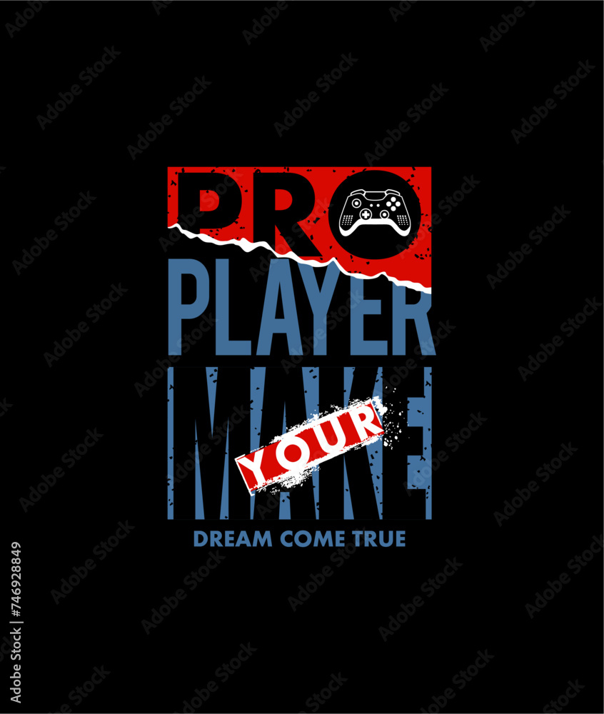 Pro Player Make Your Dream Come True Typography tee shirt design vector illustration. Pro Player Make Your Dream Come True Typography tee shirt design vector illustration.