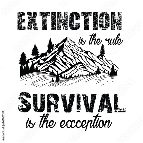 Extinction is the rule. Survival is the exception Black and White
