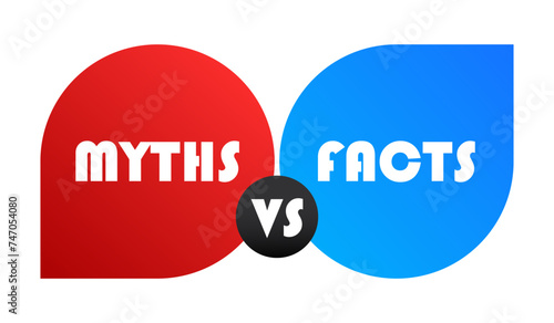 Myths vs Facts banner in red and blue speech bubbles. Balloon, business, advertising, announcement, promotion, logo design. Place your text. True False, confirmation, denial. Vector illustration photo