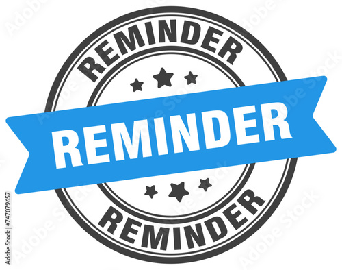 reminder stamp. reminder label on transparent background. round sign