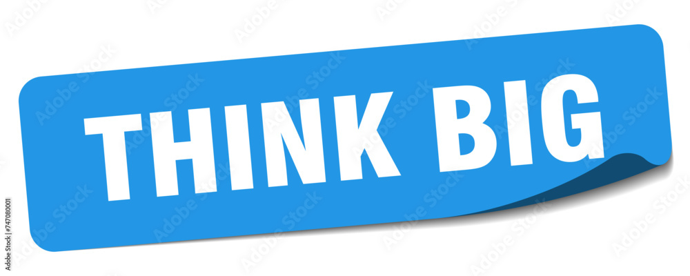 think big sticker. think big label think big sticker. think big label