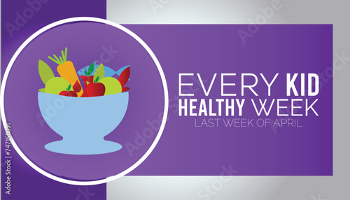 Every kid healthy week observed every year in April. Template for background, banner, card, poster with text inscription.