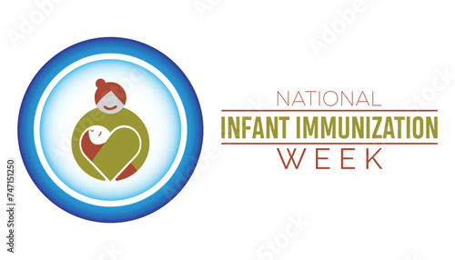 National Infant Immunization week observed every year in April. Template for background, banner, card, poster with text inscription.