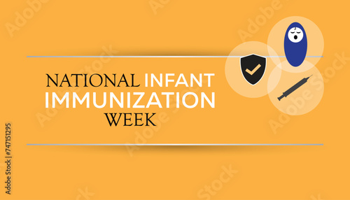 National Infant Immunization week observed every year in April. Template for background, banner, card, poster with text inscription.