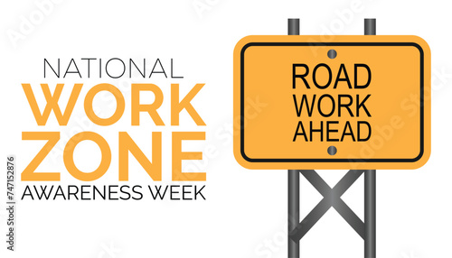 National Work Zone Awareness Week observed every year in April. Template for background, banner, card, poster with text inscription.