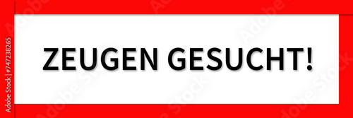 Zeugen gesucht Schild HInweis Button
