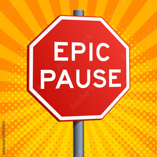 Epic pause red road sign on yellow colorful background. Conceptual illustration. Hand drawn color vector illustration.
