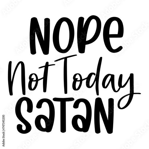 Nope Not Today Satan