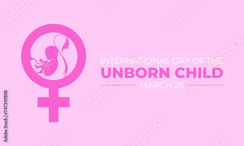 International Day of the Unborn Child. 25 March. Holiday concept. Template for background with banner, poster and card. Vector illustration.