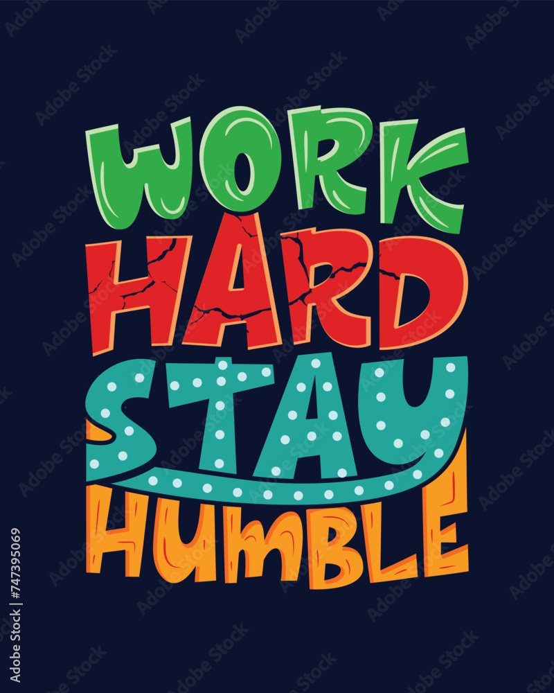 Work hard stay humble. Motivational Typography for prints. Flat vector lettering