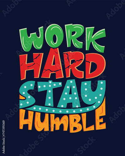 Work hard stay humble. Motivational Typography for prints. Flat vector lettering