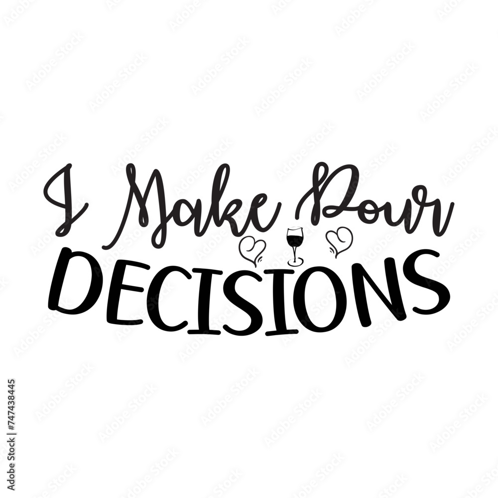 I Make Pour Decisions SVG Design I Make Pour Decisions SVG Design