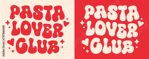 Pasta lover club shirt design squad crew gang badge logo girls apparel clothing. Cute retro vintage kawaii groovy printable red text vector. Italian food aesthetic quotes for cooking class workshop.