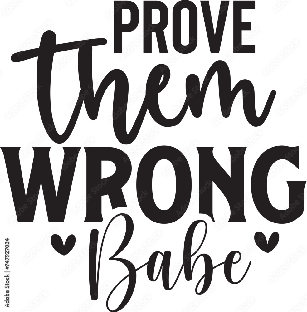 Prove Them Wrong Babe