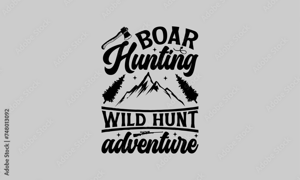 Boar hunting wild hunt adventure - Hunting T-Shirt Design, Hunter, This Illustration Can Be Used As A Print On T-Shirts And Bags, Stationary Or As A Poster, Template. Boar hunting wild hunt adventure - Hunting T-Shirt Design, Hunter, This Illustration Can Be Used As A Print On T-Shirts And Bags, Stationary Or As A Poster, Template.