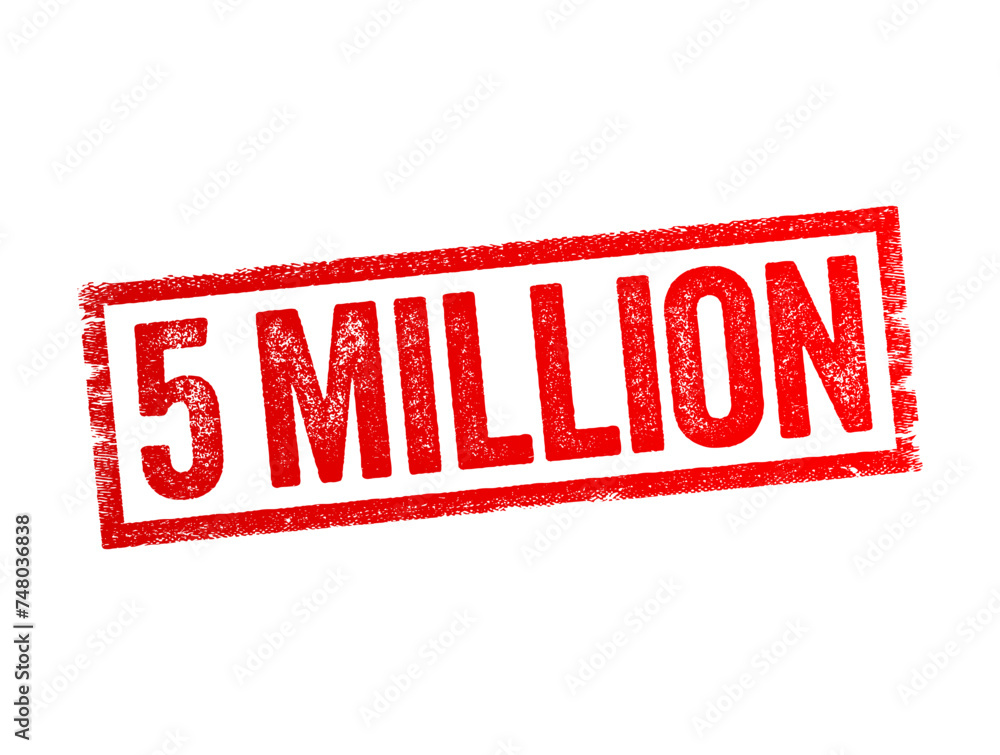 5 million - the number five million, which represents a significant ...