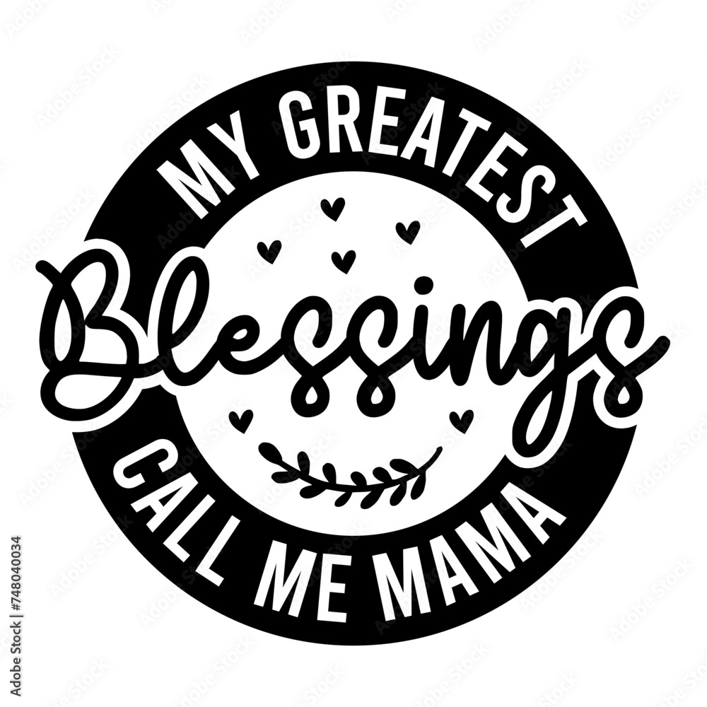 My Greatest Blessings Call Me Mama SVG