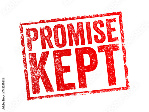 Promise Kept - a promise that one makes should be or can be considered a promise that one will certainly honor, text concept stamp