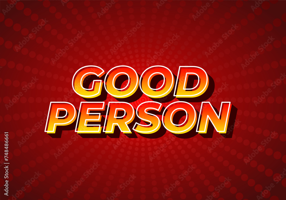Good person. Text effect in 3D look. Eye catching color