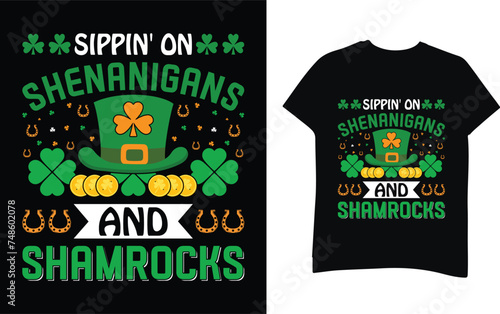 Sippin'on  shenanigans  and  shamrocks St. Patrick`s Day t-shirt design