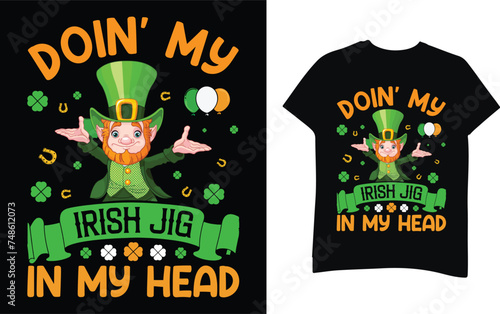 Doin' my  Irish jig in my head st. Patrick's t-shirt design. 