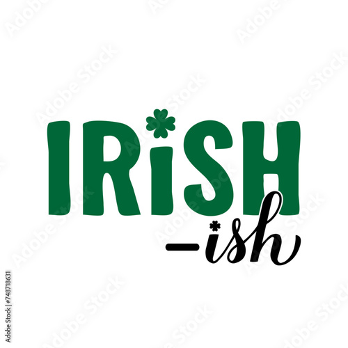Irish-ish calligraphy hand lettering. Funny St. Patricks day quote typography poster. Vector template for greeting card, banner, sticker, flyer, shirt, etc.