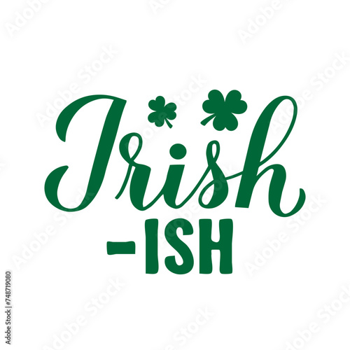 Irish-ish calligraphy hand lettering. Funny St. Patricks day saying typography poster. Vector template for greeting card, banner, sticker, flyer, shirt, etc.