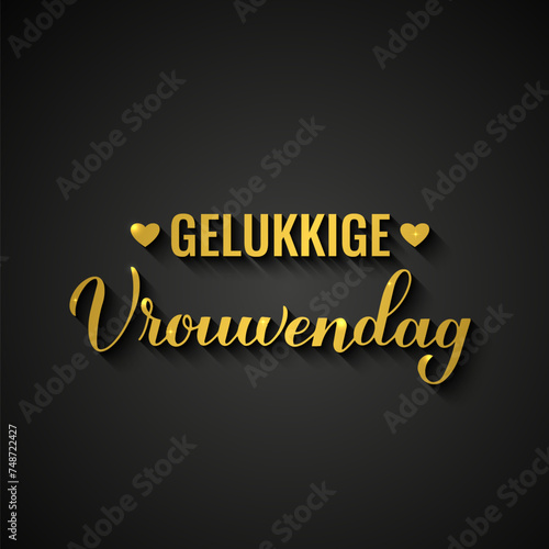 Vrouwendag - Happy Womens Day in Dutch. Gold inscription on black backgroung. International Womans day typography poster. Vector template, banner, greeting card, flyer, etc. photo