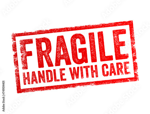 Fragile Handle with Care is a phrase commonly used on packages or containers to indicate that the contents are delicate, easily broken, text concept stamp