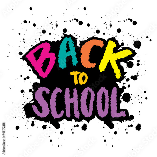 Back to school. Hand drawn lettering. Vector illustration with ink splashes.