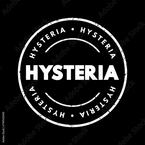 Hysteria - nervous disorder marked by excitability of the emotions, text concept stamp