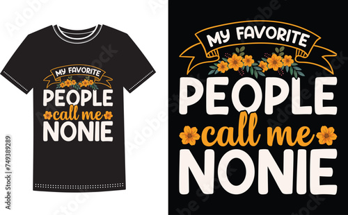 This is amazing my favorite people call me Nonie t-shirt design for smart people. Happy Mothers Day t-shirt design vector.