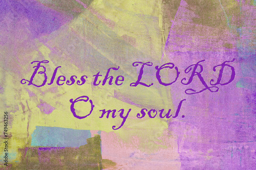 Bless The LORD O My Soul, Abstract Background with Bible Verse photo