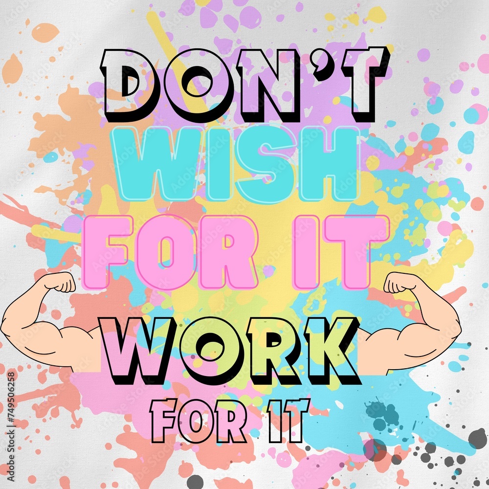 Motivational Quote: Don't Just Wish for It, Work for It - Inspiring Message for Success and Achievement