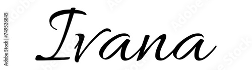 Ivana - black color - name written - ideal for websites,, presentations, greetings, banners, cards,, t-shirt, sweatshirt, prints, cricut, silhouette, sublimation

