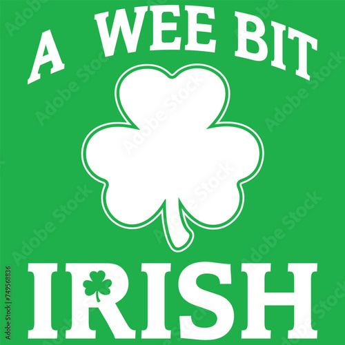 St Patricks Day Shirt,A Wee Bit Irish Gift T-shirt Design,Funny Irish Saying Raglan,St Patrick's Day Eps