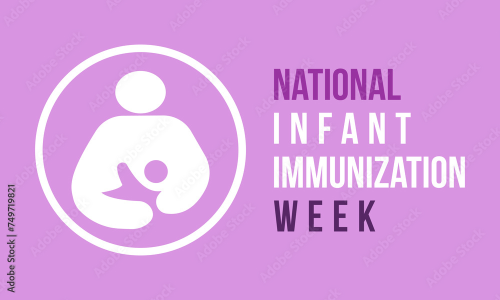 National Infant Immunization Week Observed every year of April 24 to May 1, Vector banner, flyer, poster and social medial template design. National Infant Immunization Week Observed every year of April 24 to May 1, Vector banner, flyer, poster and social medial template design.