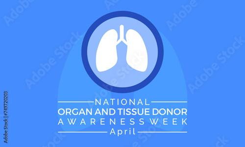 National Organ and Tissue Donor Awareness Week Observed every year of April 21-27th, Vector banner, flyer, poster and social medial template design.